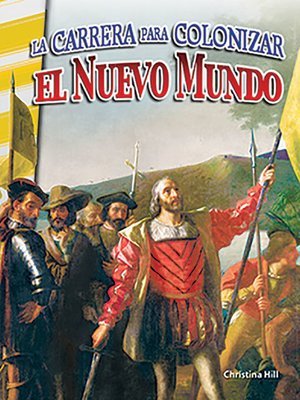 La carrera para colonizar el Nuevo Mundo (Racing to Colonize the New World) by Christina Hill